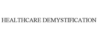 HEALTHCARE DEMYSTIFICATION