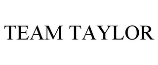 TEAM TAYLOR