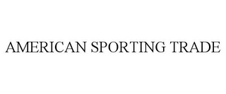 AMERICAN SPORTING TRADE