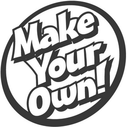 MAKE YOUR OWN!