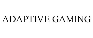 ADAPTIVE GAMING