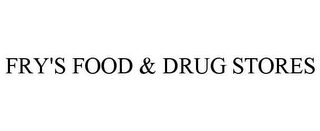 FRY'S FOOD & DRUG STORES