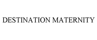 DESTINATION MATERNITY