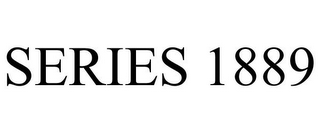 SERIES 1889