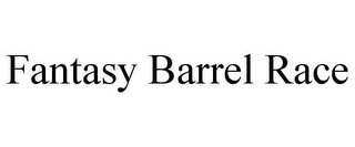 FANTASY BARREL RACE