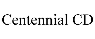 CENTENNIAL CD