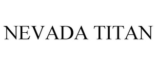 NEVADA TITAN