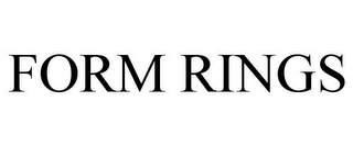 FORM RINGS