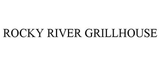 ROCKY RIVER GRILLHOUSE