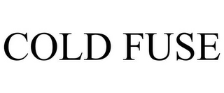 COLD FUSE