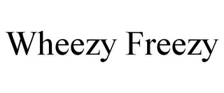 WHEEZY FREEZY