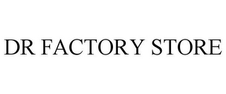 DR FACTORY STORE