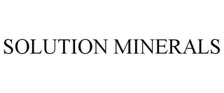 SOLUTION MINERALS