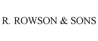 R. ROWSON & SONS