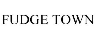 FUDGE TOWN