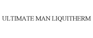 ULTIMATE MAN LIQUITHERM