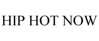 HIP HOT NOW