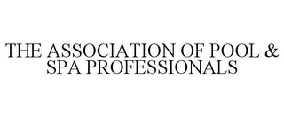 THE ASSOCIATION OF POOL & SPA PROFESSIONALS