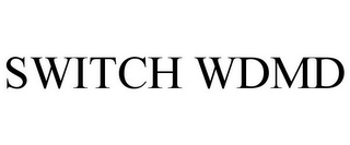 SWITCH WDMD
