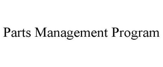 PARTS MANAGEMENT PROGRAM