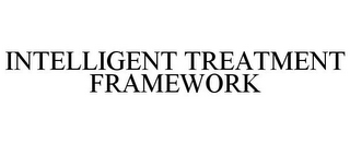 INTELLIGENT TREATMENT FRAMEWORK