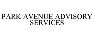 PARK AVENUE ADVISORY SERVICES