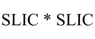 SLIC * SLIC