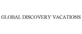 GLOBAL DISCOVERY VACATIONS