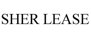 SHER LEASE
