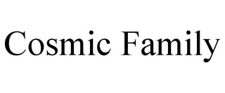 COSMIC FAMILY
