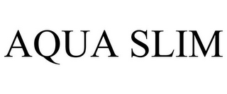 AQUA SLIM