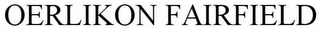 OERLIKON FAIRFIELD