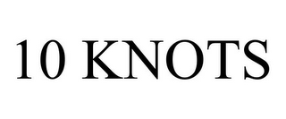 10 KNOTS