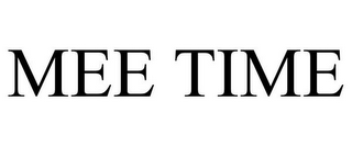 MEE TIME