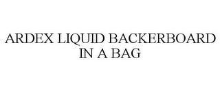 ARDEX LIQUID BACKERBOARD IN A BAG