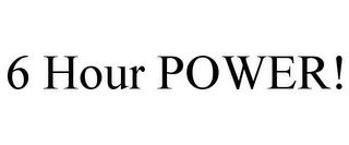 6 HOUR POWER!