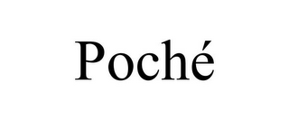 POCHÉ