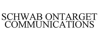 SCHWAB ONTARGET COMMUNICATIONS
