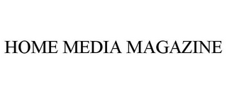 HOME MEDIA MAGAZINE