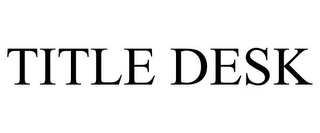 TITLE DESK