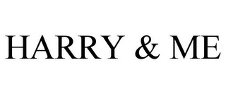 HARRY & ME