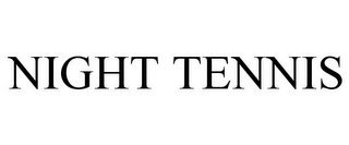 NIGHT TENNIS