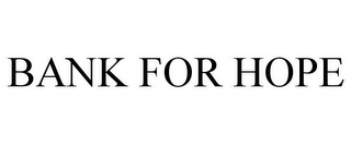 BANK FOR HOPE