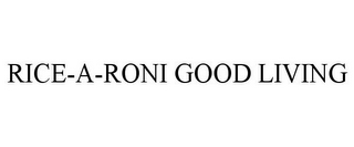 RICE-A-RONI GOOD LIVING