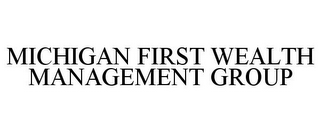 MICHIGAN FIRST WEALTH MANAGEMENT GROUP