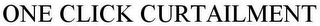 ONE CLICK CURTAILMENT