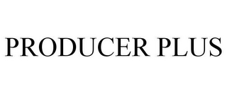 PRODUCER PLUS