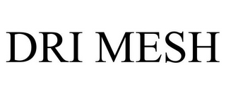 DRI MESH