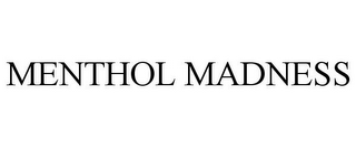 MENTHOL MADNESS