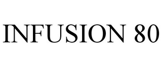 INFUSION 80